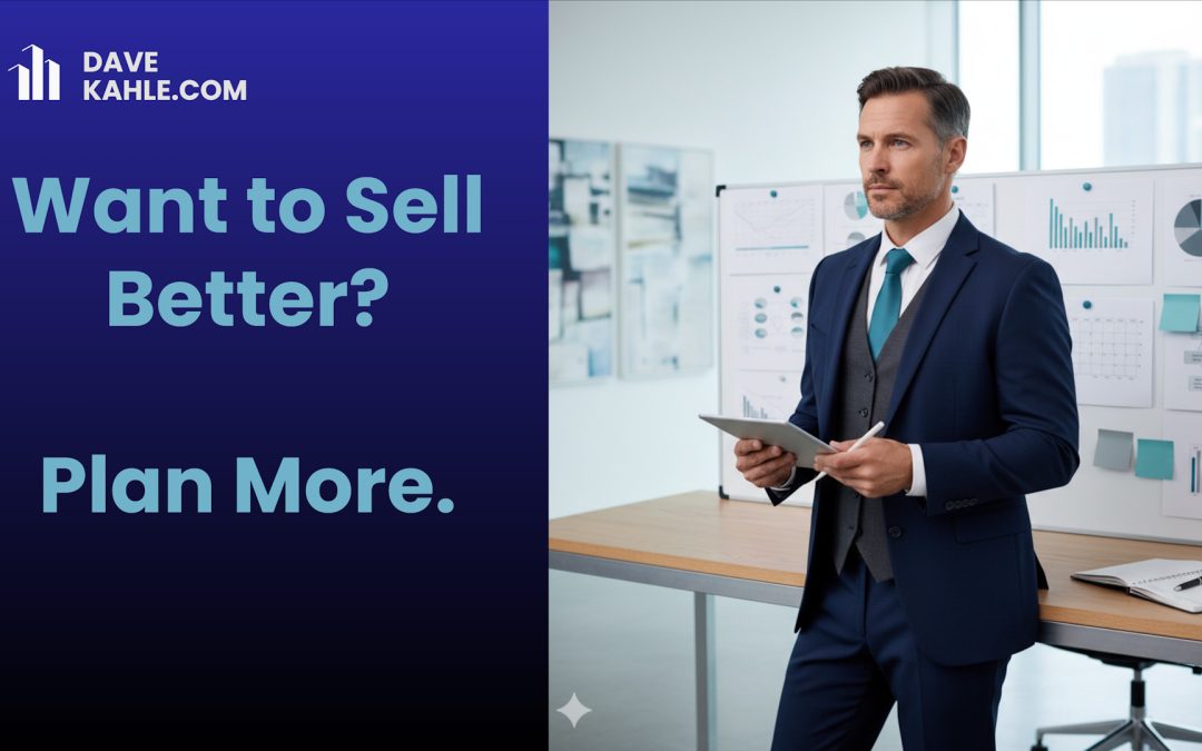 Want to Sell Better? Plan More.
